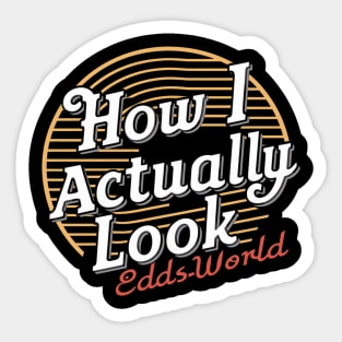 How i actually look - eddsworld Sticker